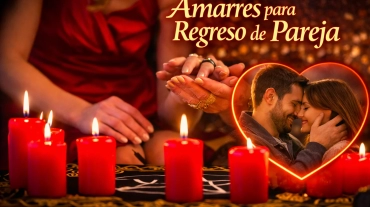 Amarres para Regreso de Pareja