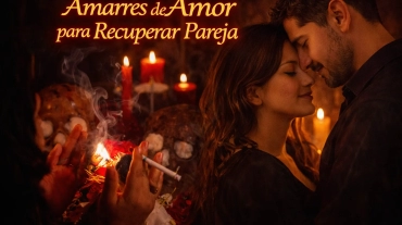 Amarres de Amor para Recuperar Pareja