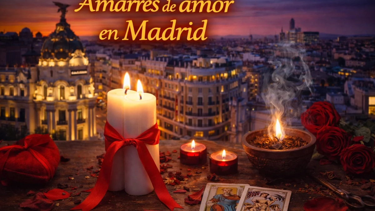Amarres de amor en Madrid